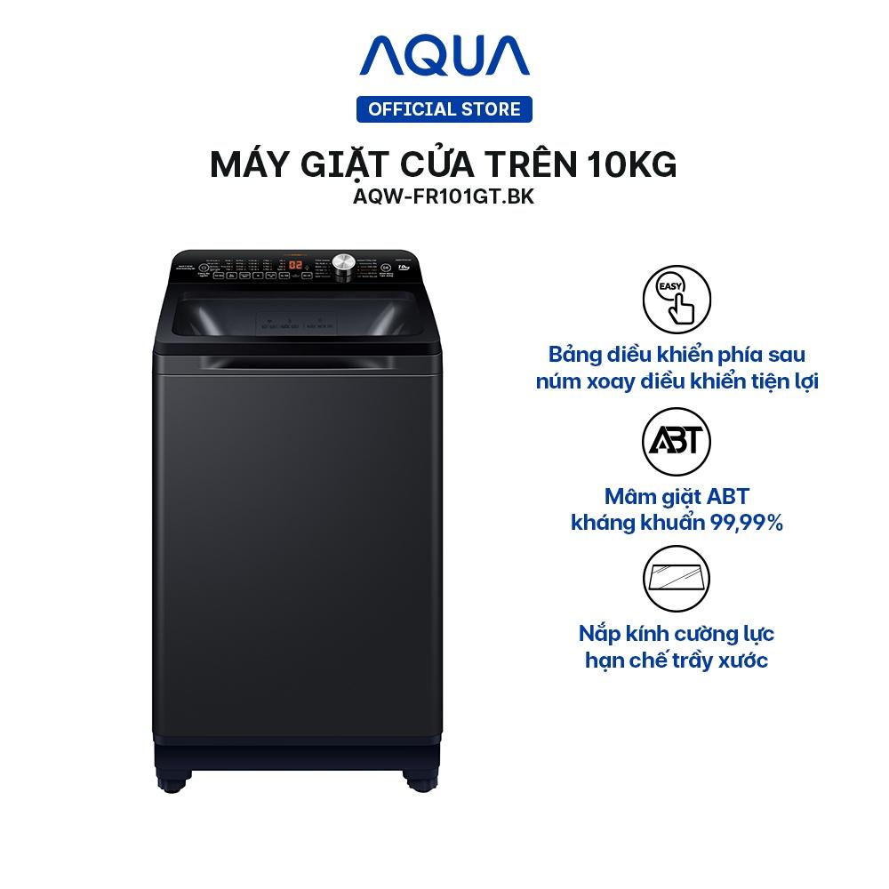 Máy giặt cửa trên Aqua 10kg AQW-FR101GT.BK - Hàng chính hãng - Chỉ giao HCM, Hà Nội, Đà Nẵng, Hải Phòng, Bình Dương, Đồng Nai, Cần Thơ