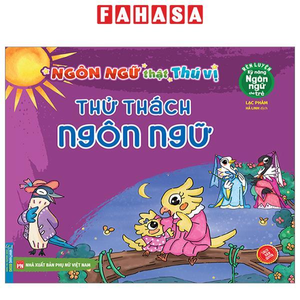Rèn Luyện Kỹ Năng Ngôn Ngữ Cho Trẻ - Ngôn Ngữ Thật Thú Vị - Thử Thách Ngôn Ngữ