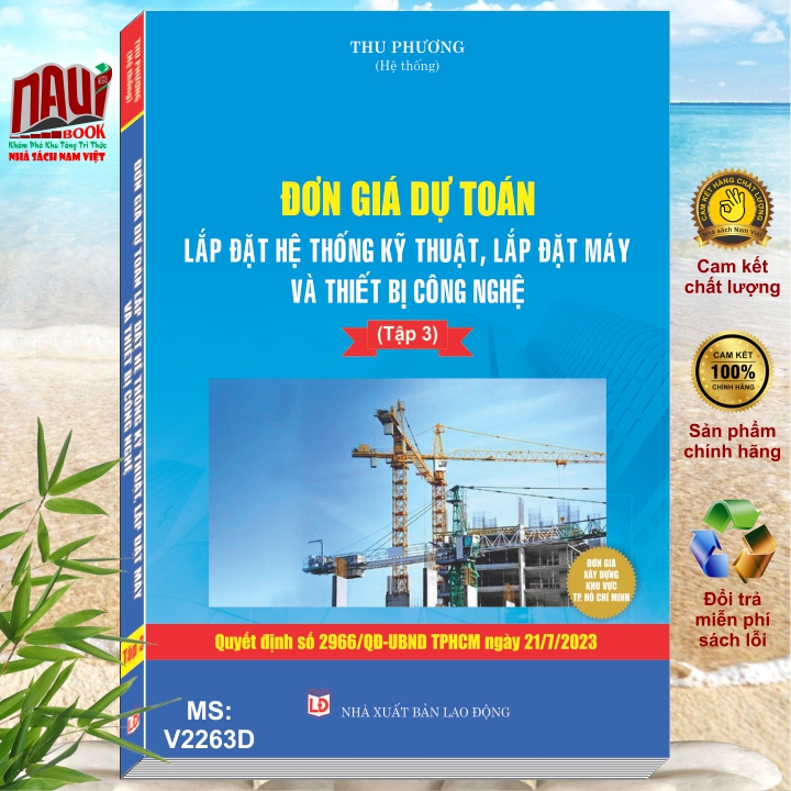 Sách Đơn Giá Dự Toán Lắp Đặt Hệ Thống Kỹ Thuật, Lắp Đặt Máy và Thiết Bị Công Nghệ TP.HCM theo Quyết định số 2966/QĐ-UBND TP.HCM ngày 21/7/2023 (Tập 3) - V2263D