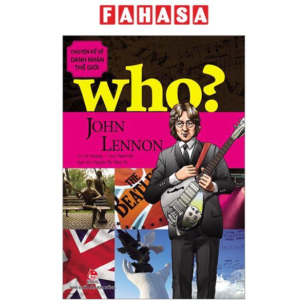 Who Chuyện Kể Về Danh Nhân Thế Giới John Lennon Tái Bản 2023