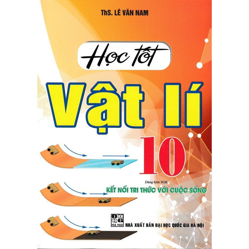 Sách - Học Tốt Vật Lí Lớp 10 - Dùng Kèm SGK Kết Nối Tri Thức Với Cuộc Sống - Hồng Ân