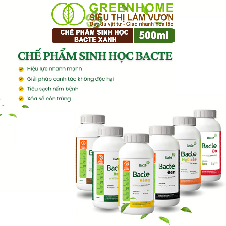 Chế Phẩm Sinh Học Bacte Xanh, Greenhome,Chai 500ml,Ngăn Ngừa Sương Mai, Phấn Trắng,Tốt Cho Cây Trồng