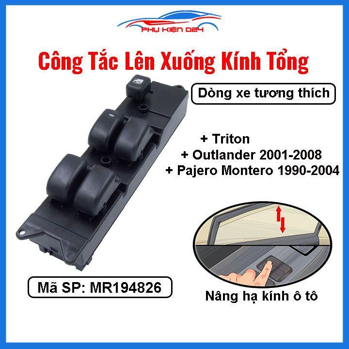 Công tắc nâng hạ kính tổng Pajero Montero 1990-2004, Outlander 2001-2008, Triton mã MR194826