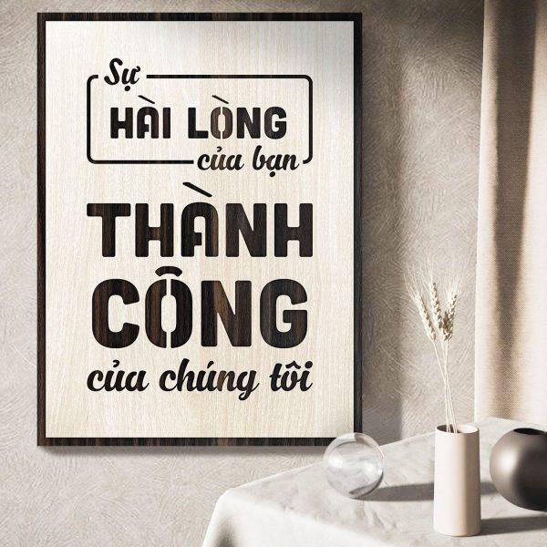 Tranh gỗ decor truyền cảm hứng "Sự hài lòng của Bạn là thành công của chúng tôi