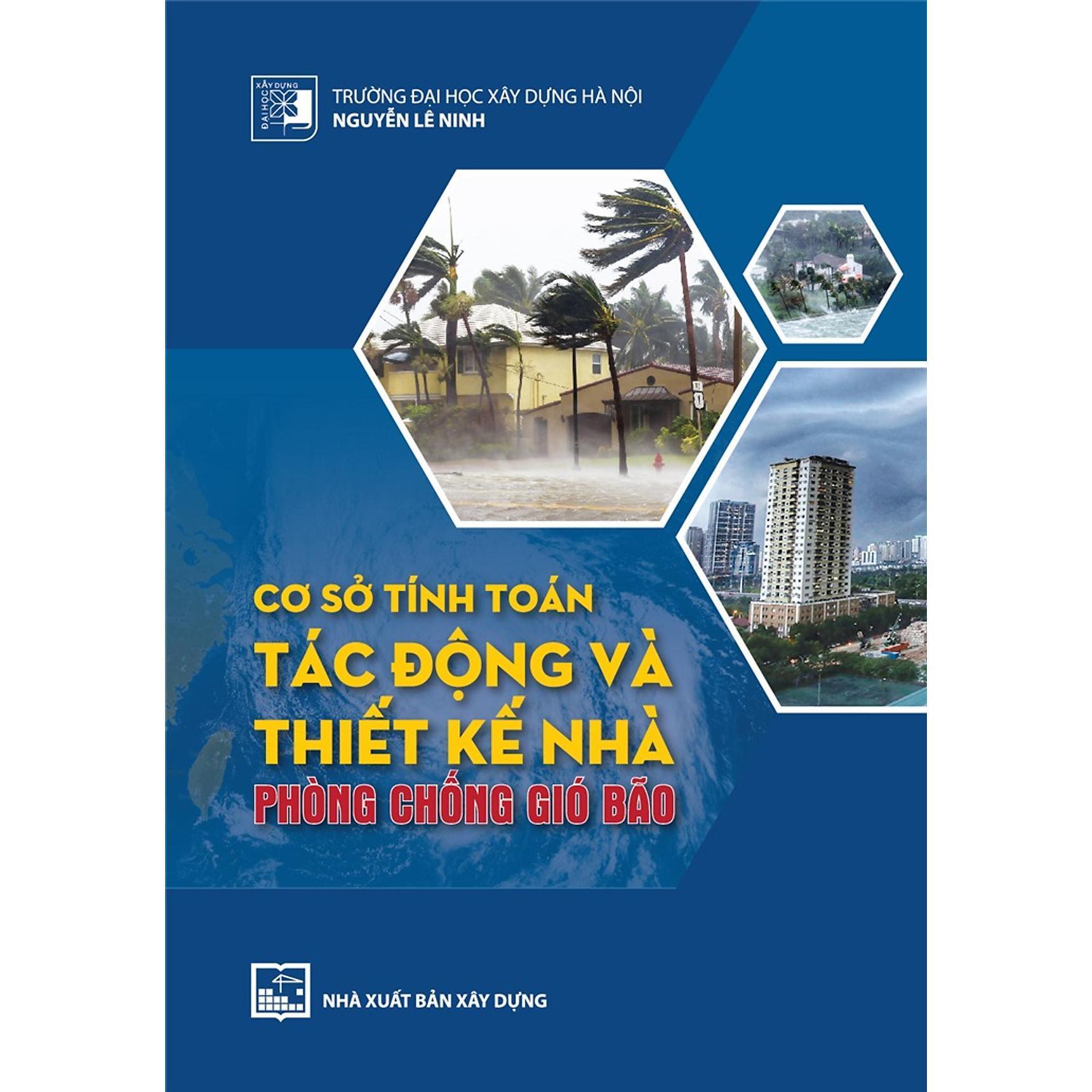 Sách - Cơ Sở Tính Toán Tác Động Và Thiết Kế Nhà Phòng Chống Gió Bão  - NXB Xây Dựng