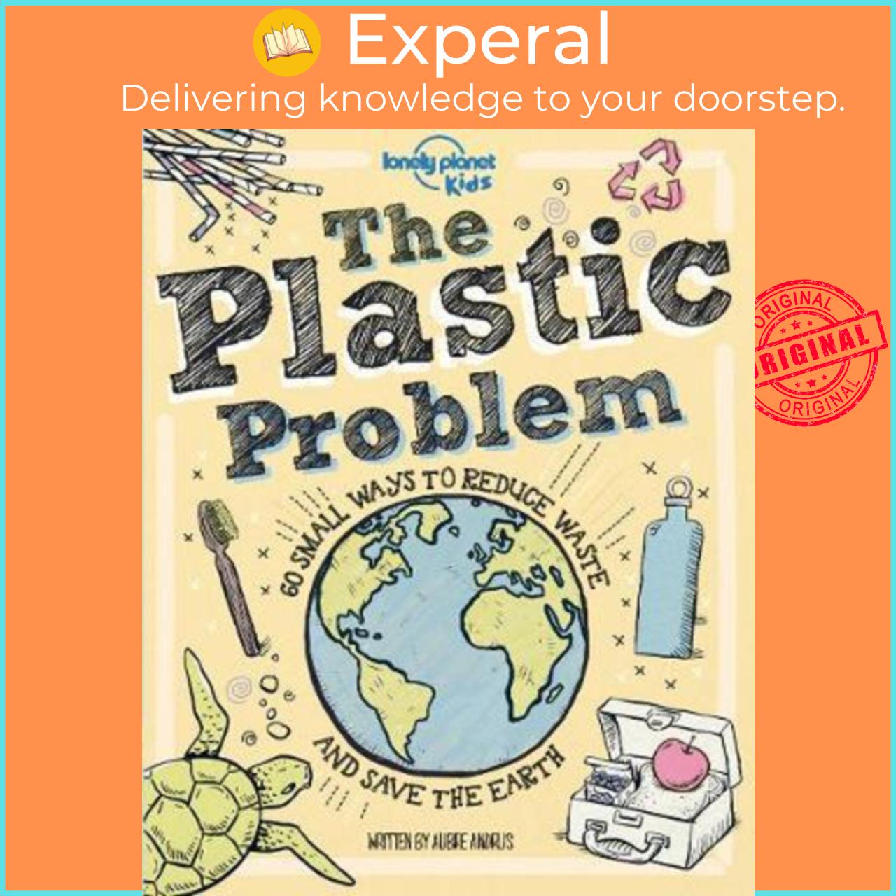 Hình ảnh Sách - The Plastic Problem : 60 Small Ways to Reduce Waste and by Lonely Planet Kids Aubre Andrus Dynamo Ltd (hardcover)