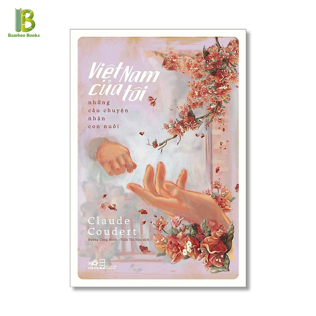 Sách - Việt Nam Của Tôi – Những Câu Chuyện Nhận Con Nuôi - Claude Coudert - Bìa Mềm (Tặng Kèm Bookmark Bamboo Books)