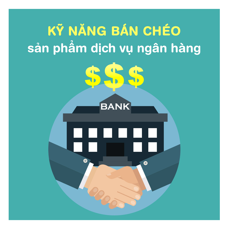 Khóa Học Kỹ Năng Bán Chéo Sản Phẩm Dịch Vụ Ngân Hàng KYNA KD13