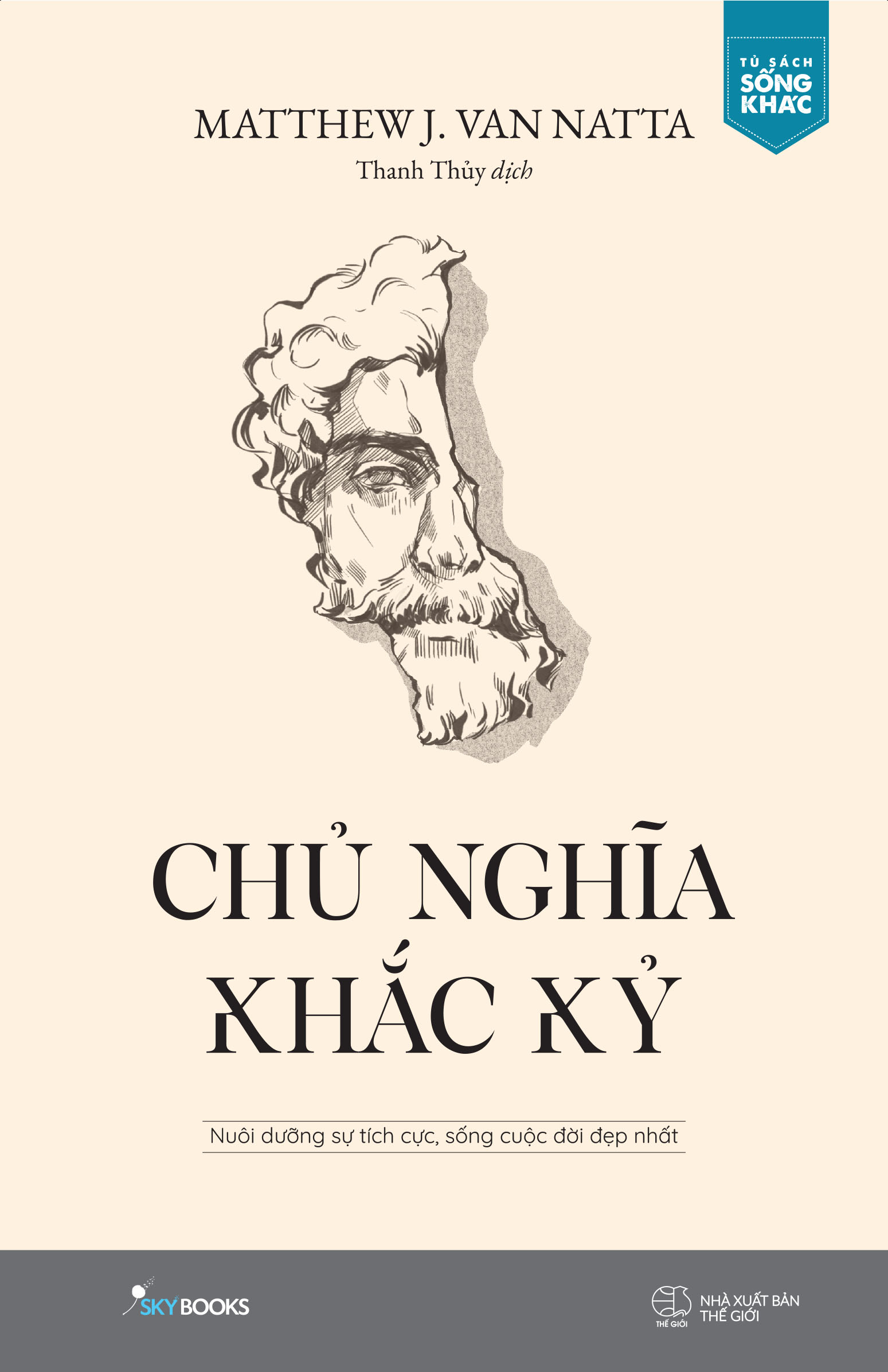 Chủ Nghĩa Khắc Kỷ - Nuôi Dưỡng Sự Tích Cực, Sống Cuộc Đời Đẹp Nhất _SKY