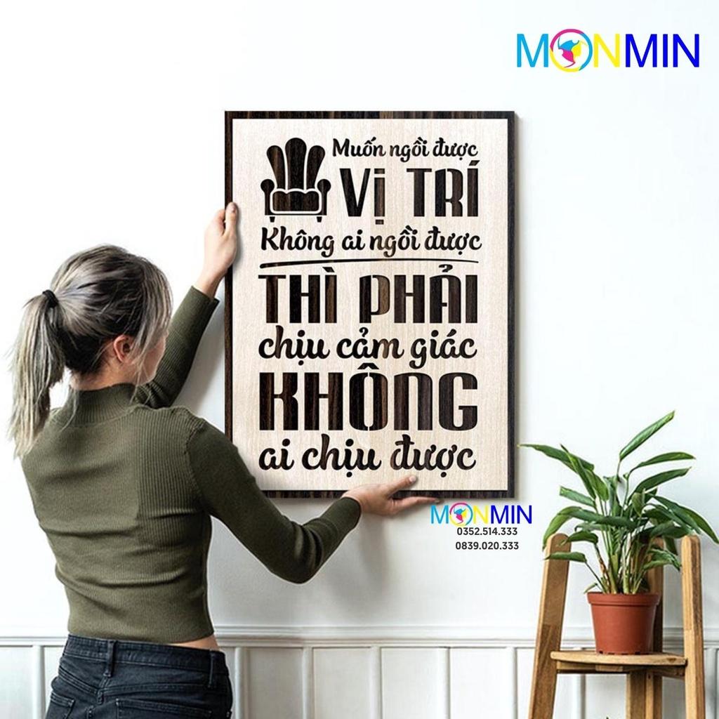 Tranh gỗ slogan tạo động lực Monmin M021 - Muốn ngồi được vị trí không ai ngồi được phải chịu cảm giác không ai chịu