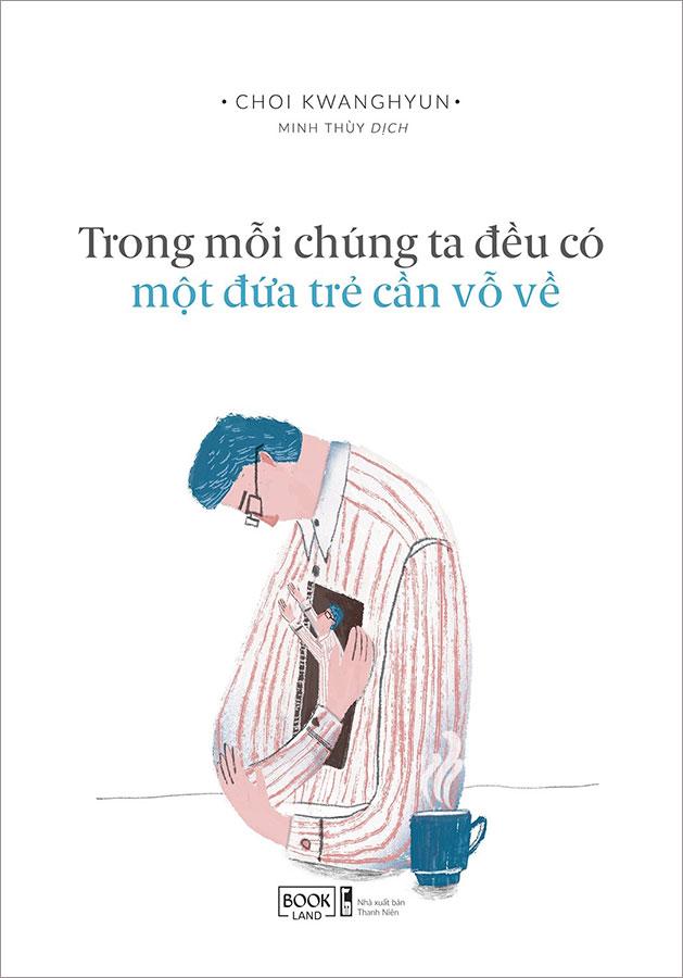 Sách Trong Mỗi Chúng Ta Đều Có Một Đứa Trẻ Cần Vỗ Về