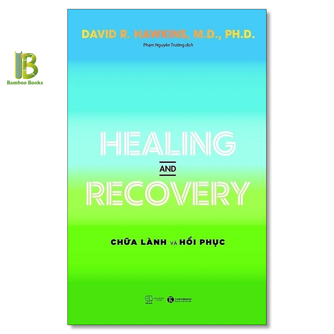 Sách - Combo 2 Tác Phẩm Của Tiến Sĩ David R. Hawkins: Chữa Lành Và Hồi Phục - Healing And Recovery + Power Vs Force -Trường Năng Lượng Và Những Nhân Tố Quyết Định Hành Vi Của Con Người - Thái Hà Books