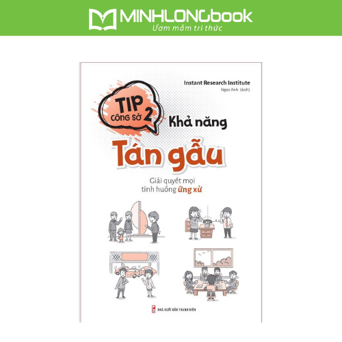 Sách kỹ năng sống – Tip Công Sở 2 – Khả Năng Tán Gẫu  Giải Quyết Mọi Tình Huống Ứng Xử