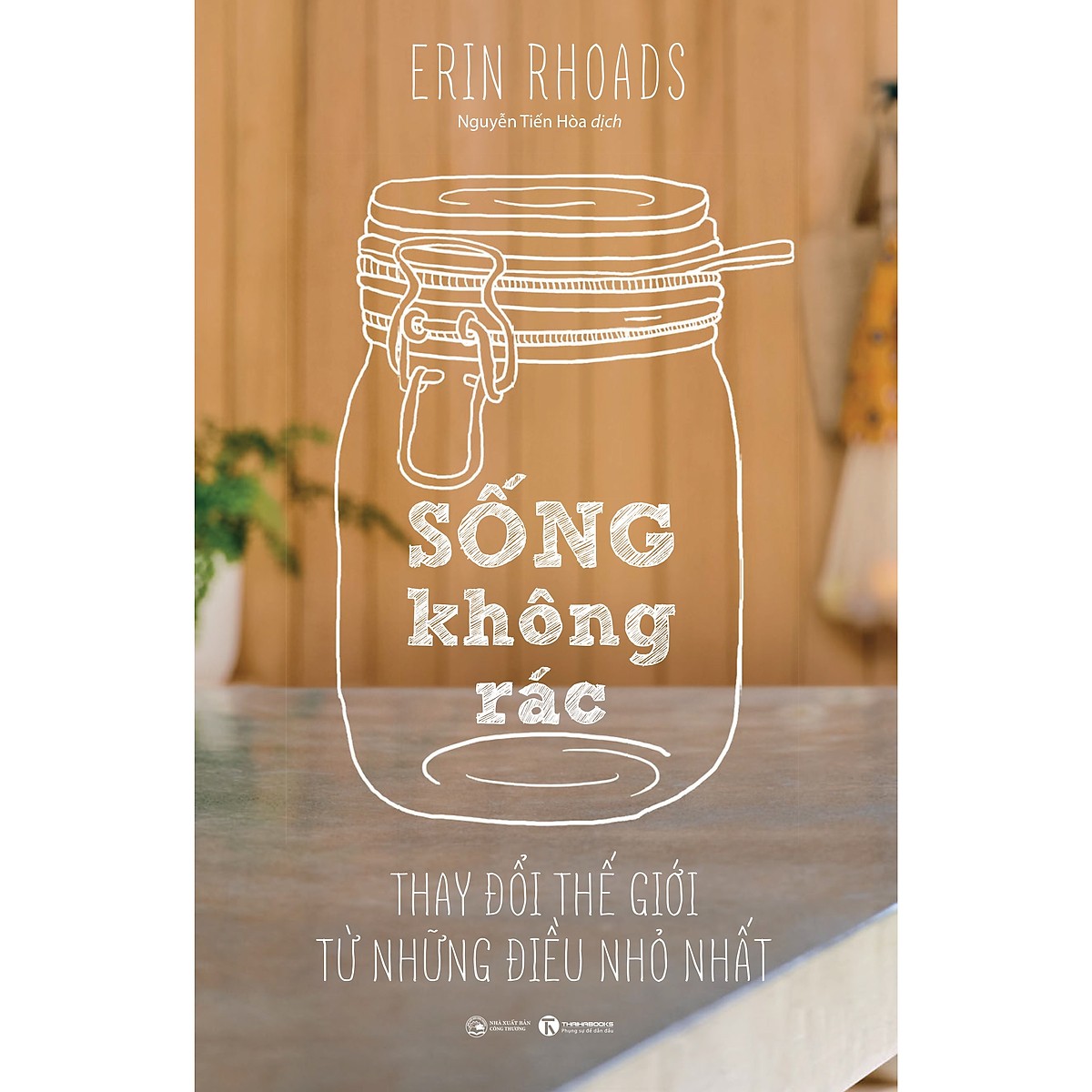 Sống Không Rác - Thay Đổi Thế Giới Từ Những Điều Nhỏ Nhẩt ( Tặng Kèm Sổ Tay )