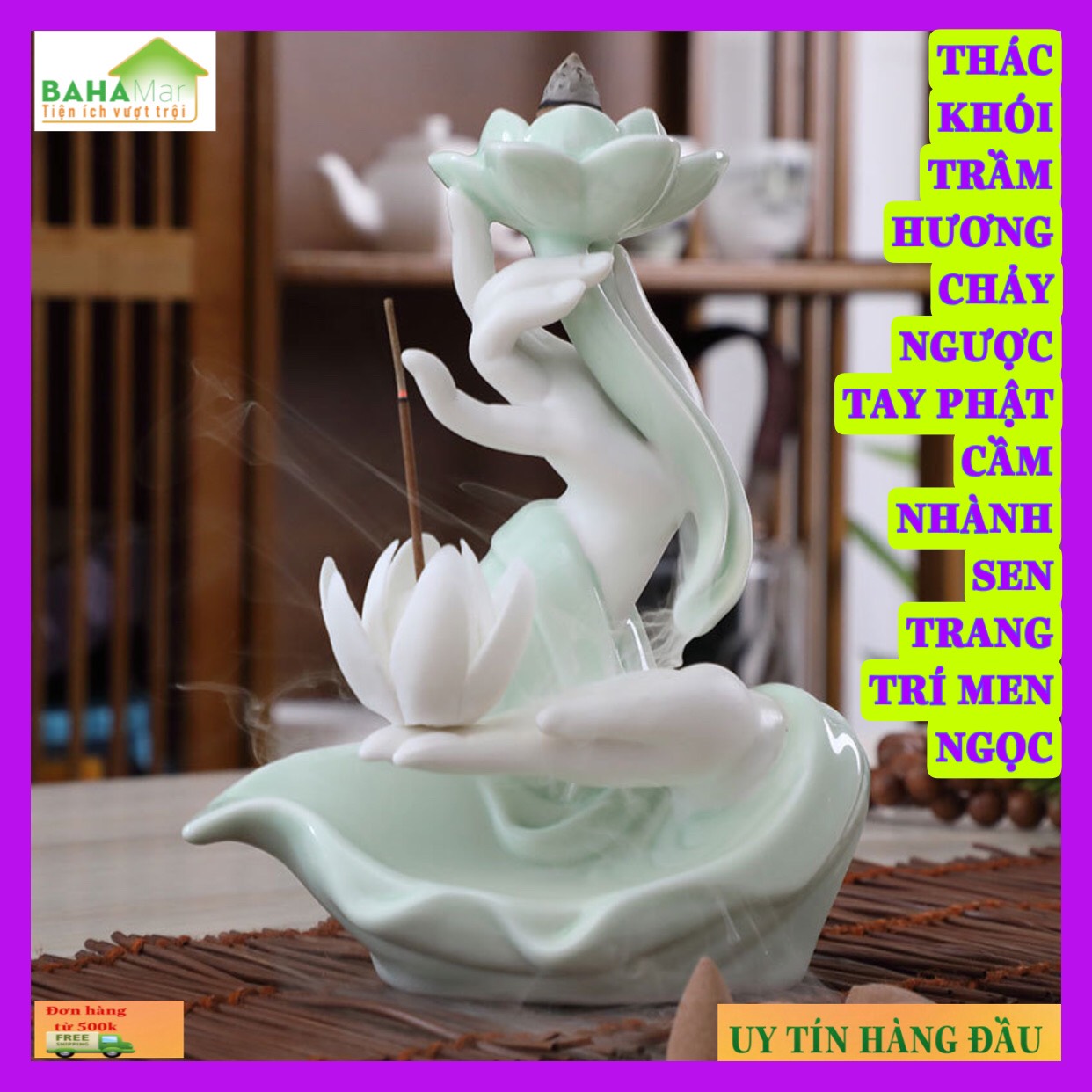THÁC KHÓI TRẦM HƯƠNG CHẢY NGƯỢC TAY PHẬT CẦM NHÀNH SEN TRANG TRÍ MEN NGỌC "BAHAMAR" Hương với thiết kế chảy dài đổ khói hơi nước tạo nên sự bí ẩn khí quyển.