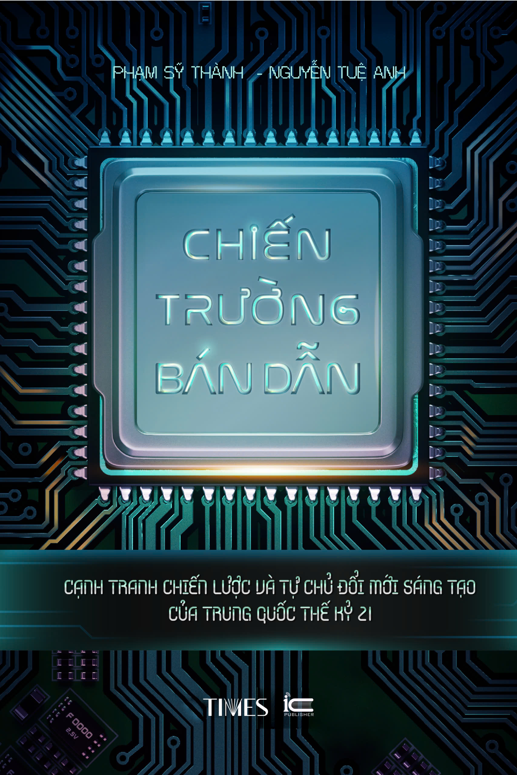 Chiến Trường Bán Dẫn: Cạnh tranh chiến lược và tự chủ đổi mới sáng tạo của Trung Quốc thế kỷ 21