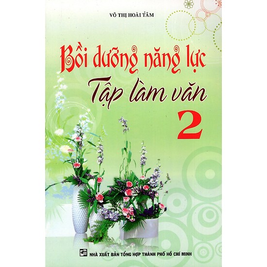 Bồi Dưỡng Năng Lực Tập Làm Văn Lớp 2 (Tái Bản)