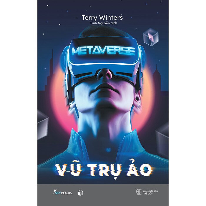 Metaverse - Vũ Trụ Ảo - Terry Winters - Linh Nguyễn dịch - (bìa mềm)