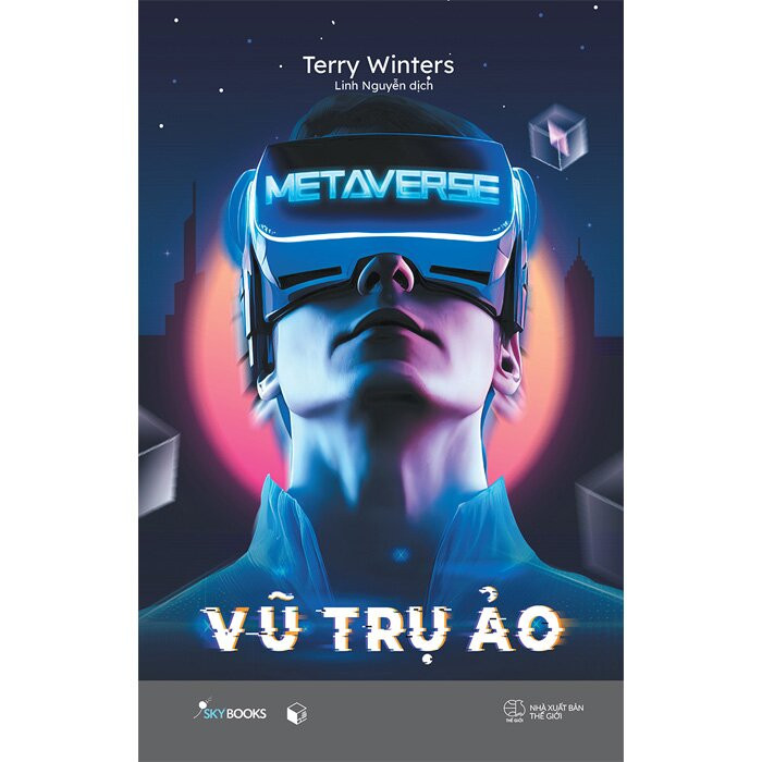 Metaverse - Vũ Trụ Ảo - Terry Winters - Linh Nguyễn dịch -