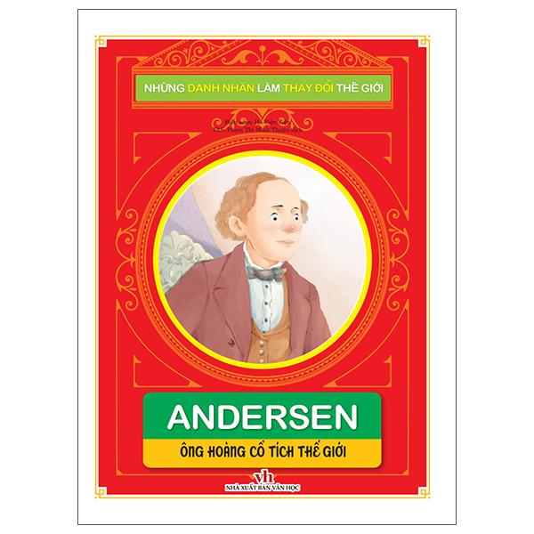 Những Danh Nhân Làm Thay Đổi Thế Giới - Andersen: Ông Hoàng Cổ Tích Thế Giới