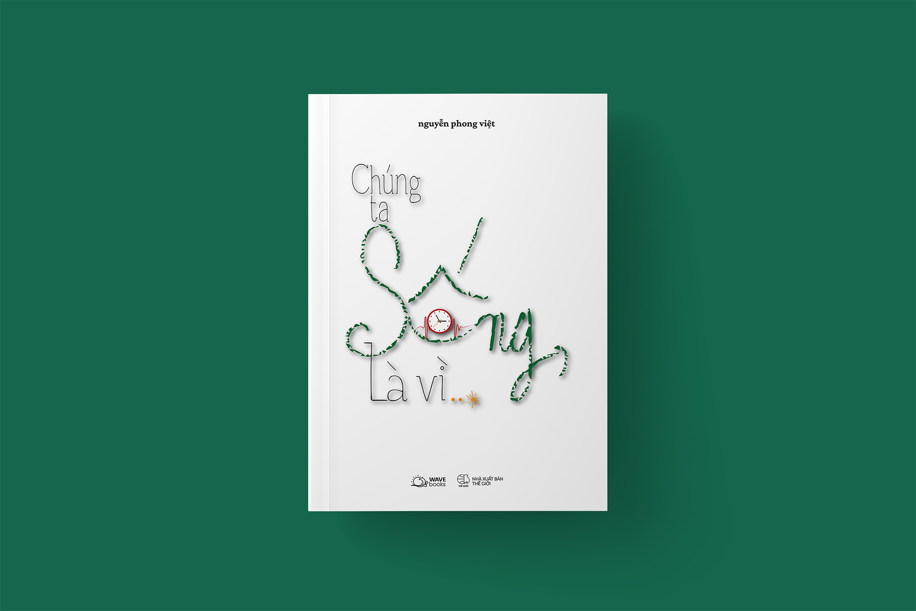 Chúng Ta Sống, Là Vì…? - Tặng kèm Bookmark