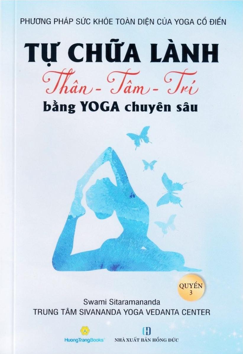 Sách - Phương Pháp Sức Khoẻ Toàn Diện Của Yoga Cổ Điển - Tự Chữa Lành Thân-Tâm-Trí Bằng Yoga Chuyên Sâu - Quyển 3