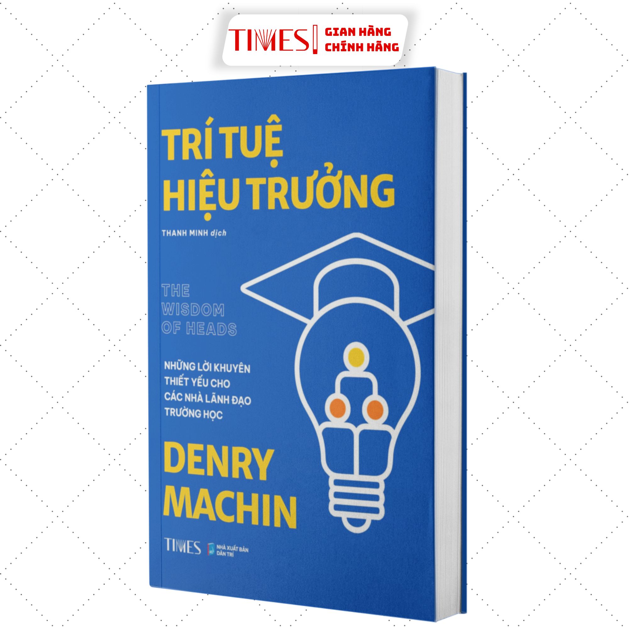 Sách Trí Tuệ Hiệu Trưởng Những Lời Khuyên Thiết Yếu Cho Các Nhà Lãnh Đạo Trường Học