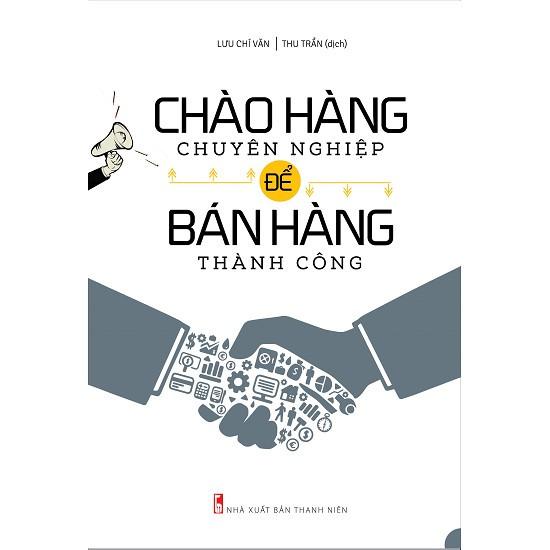 Cuốn sách Chào Hàng Chuyên Nghiệp Để Bán Hàng Thành Công