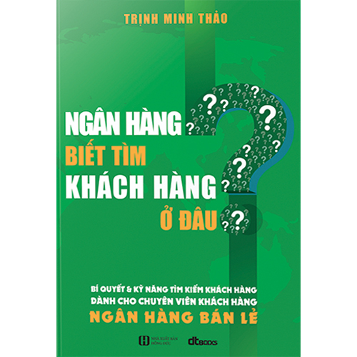 Ngân Hàng Biết Tìm Khách Hàng Ở Đâu?