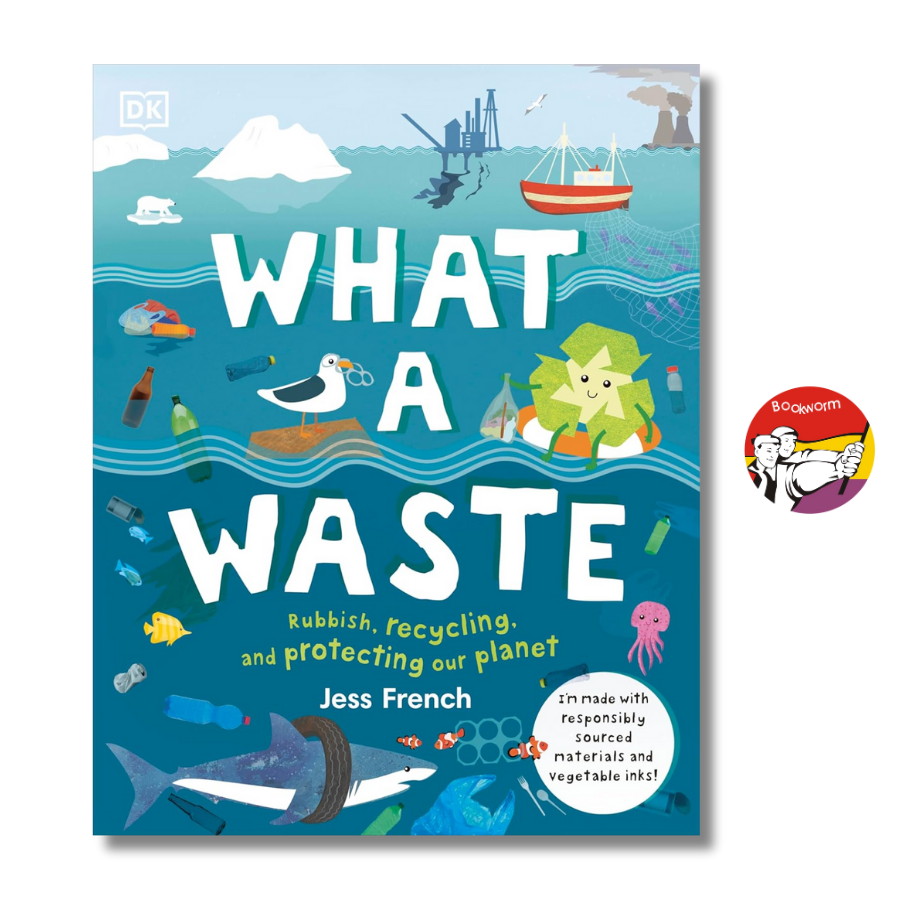 Sách - What A Waste: Rubbish, Recycling, and Protecting our Planet by Jess French  | Bìa cứng