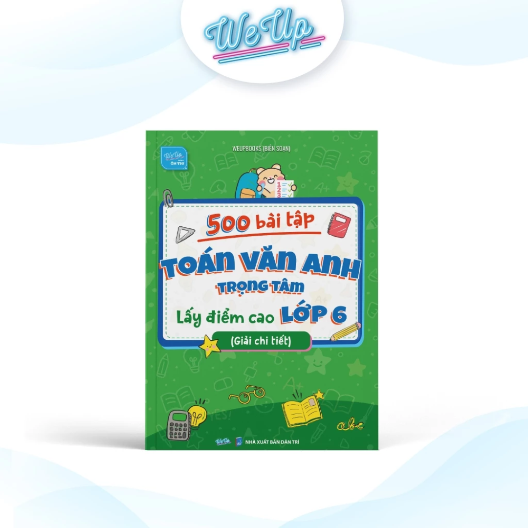 Sách lớp 6 - 500 bài tập Toán Văn Anh trọng tâm - Lấy điểm cao lớp 6 (Giải chi tiết)