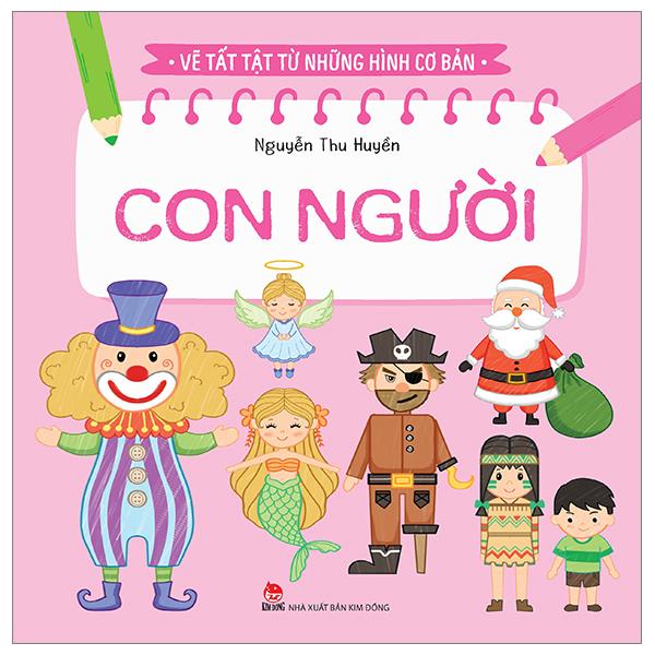 Vẽ Tất Tật Từ Những Hình Cơ Bản - Con Người (Tái Bản 2023)