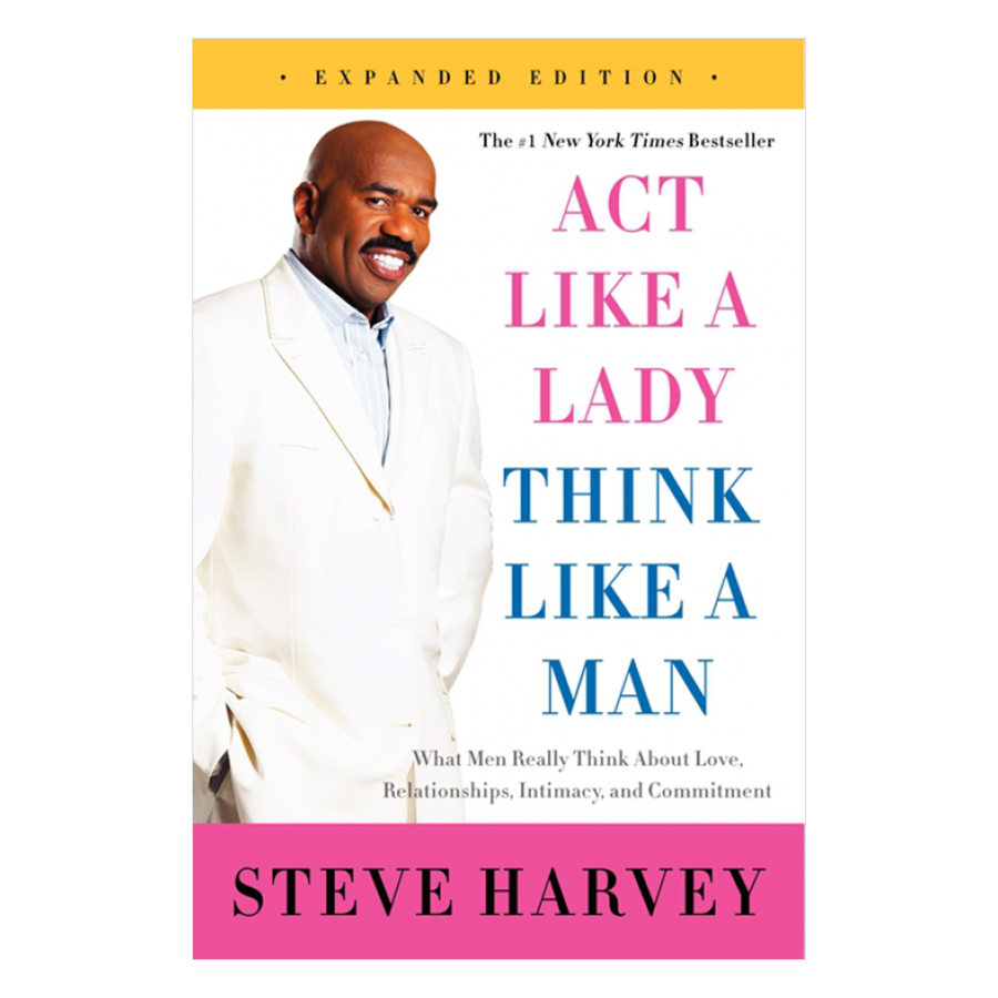 Act Like A Lady, Think Like A Man: What Men Really Think About Love, Relationships, Intimacy, And Commitment