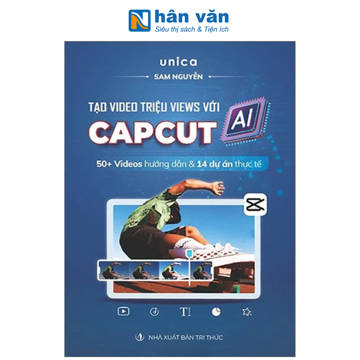 Sách - Tạo Video Triệu Views Với Capcut AI - Unica, Sam Nguyễn