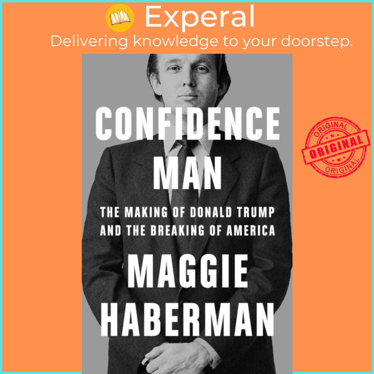 Sách - Confidence Man - The Making of Donald Trump and the Breaking of Americ by Maggie Haberman (UK edition, hardcover)