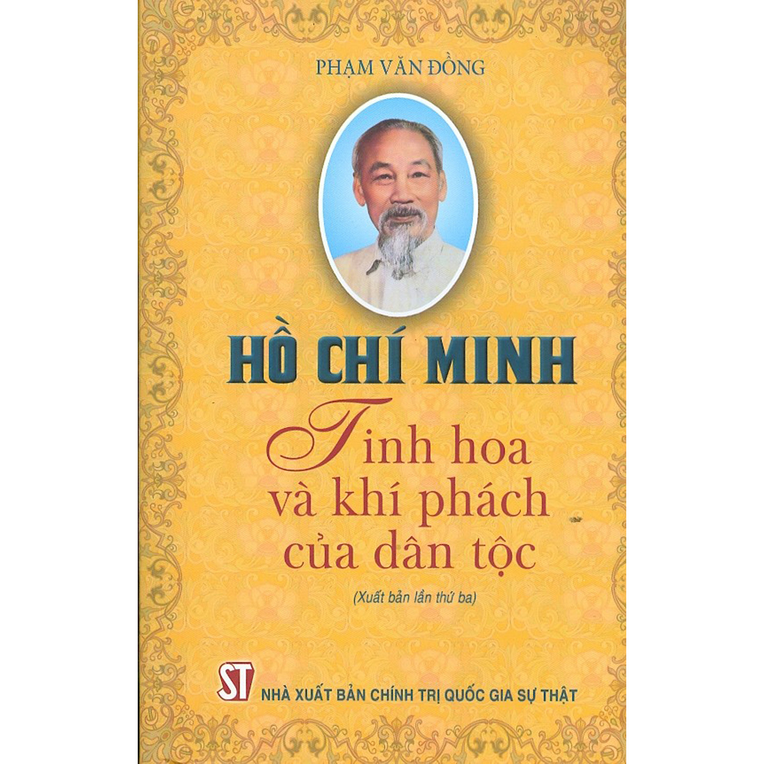 Hồ Chí Minh -  Tinh Hoa Và Khí Phách Của Dân Tộc (Tái bản)