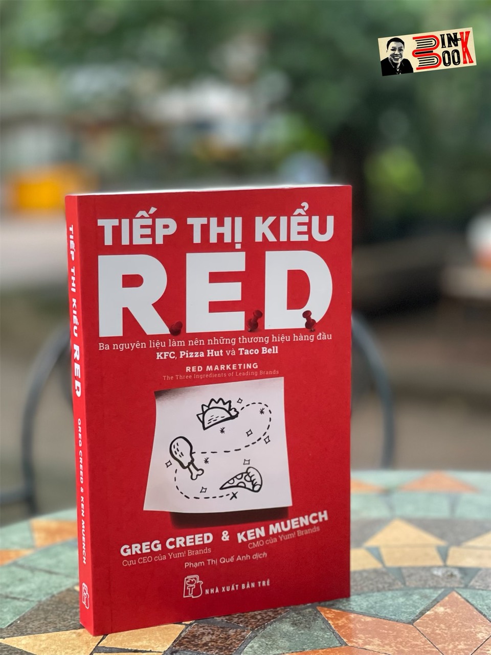 TIẾP THỊ KIỂU R.E.D: Ba nguyên liệu làm nên những thương hiệu hàng đầu KFC, Pizza Hut Và Taco Bell - Greg Creed & Ken Muench - Phạm Thị Quế Anh dịch - Nhà xuất bản Trẻ