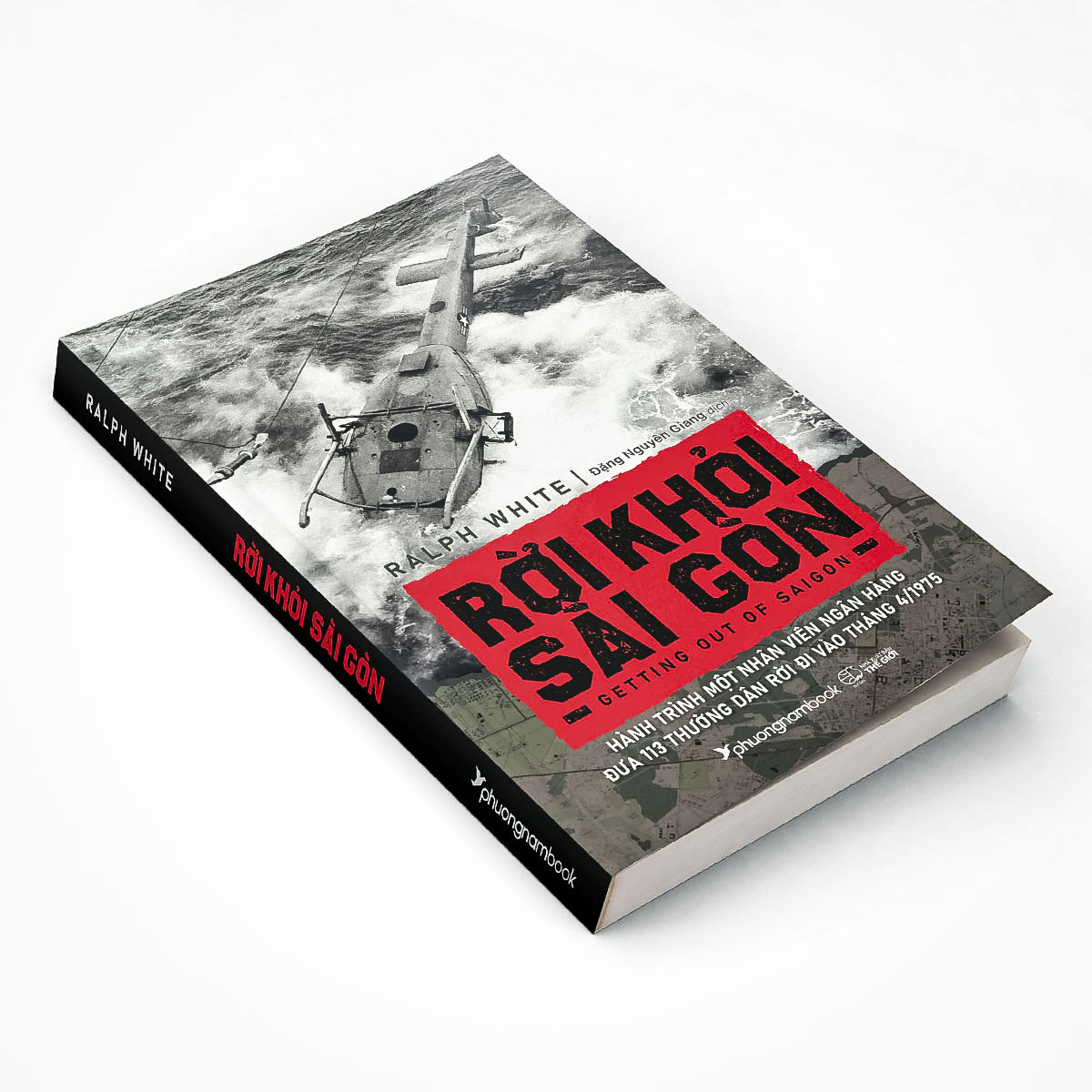 Sách Rời Khỏi Sài Gòn - Hành Trình Một Nhân Viên Ngân Hàng Đưa 113 Thường Dân Rời Đi Vào Tháng 4/1975