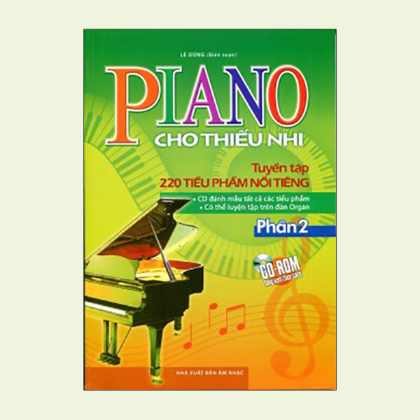 Piano Cho Thiếu Nhi Tuyển Tập 220 Tiểu Phẩm Nổi Tiếng Phần 2 (Kèm CD)