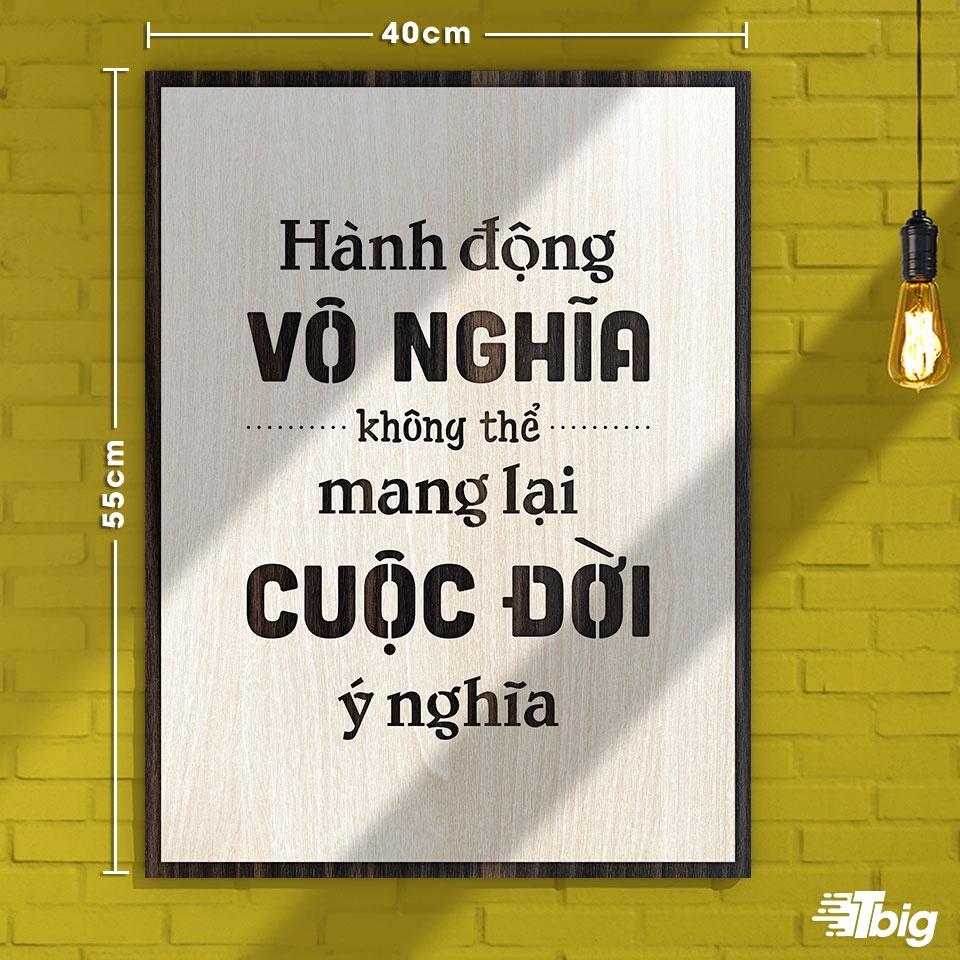 Tranh gỗ động lực - Hành động vô nghĩa không thể mang lại cuộc đời ý nghĩa 40x55cm