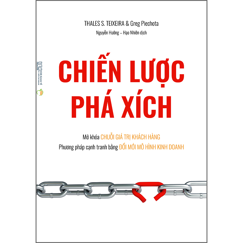 Chiến Lược Phá Xích - Mở Khóa Chuỗi Giá Trị Khách Hàng - Phương Pháp Cạnh Tranh Bằng Đổi Mới Mô Hình Kinh Doanh