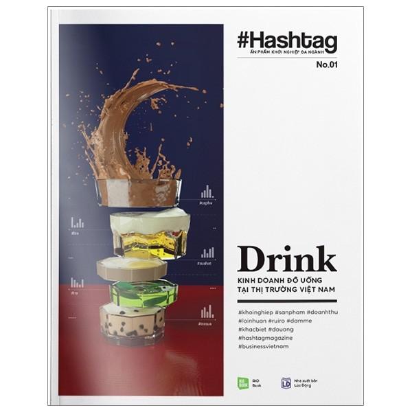 Hashtag #01: Drink - Kinh Doanh Đồ Uống Tại Thị Trường Việt Nam - Tái Bản 2020