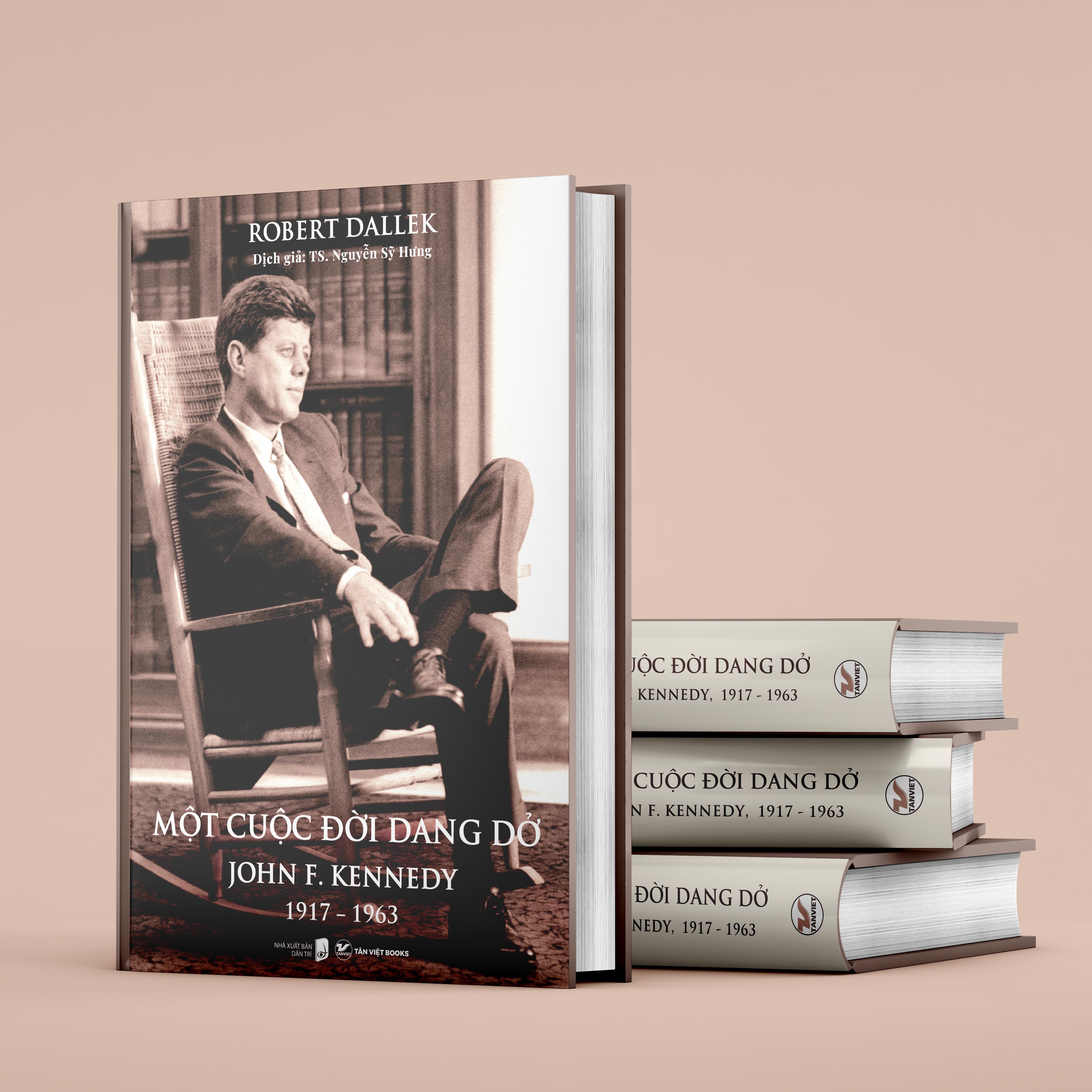 Sách - Một Cuộc Đời Dang Dở - John F. Kennedy 1917-1963 - Bìa Cứng