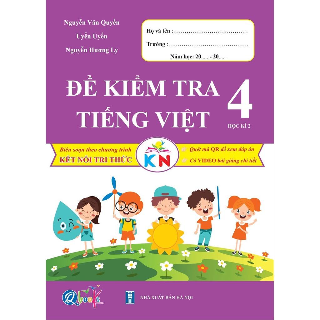 Đề Kiểm Tra Tiếng Việt Lớp 4 - Học Kì 2 - Kết Nối Tri Thức Với Cuộc Sống (1 cuốn) - Bản Quyền