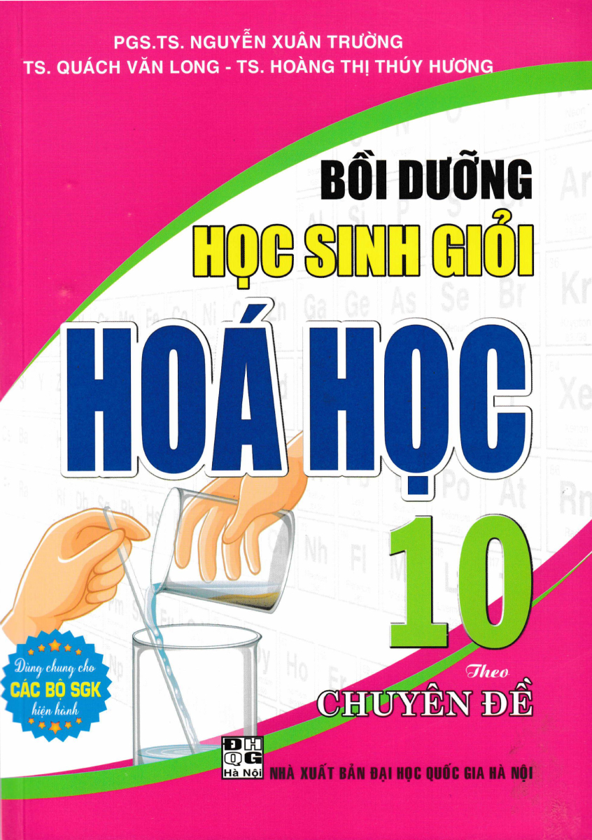 Bồi Dưỡng Học Sinh Giỏi Hóa Học 10 Theo Chuyên Đề (Dùng Chung Cho Các Bộ SGK Hiện Hành) 