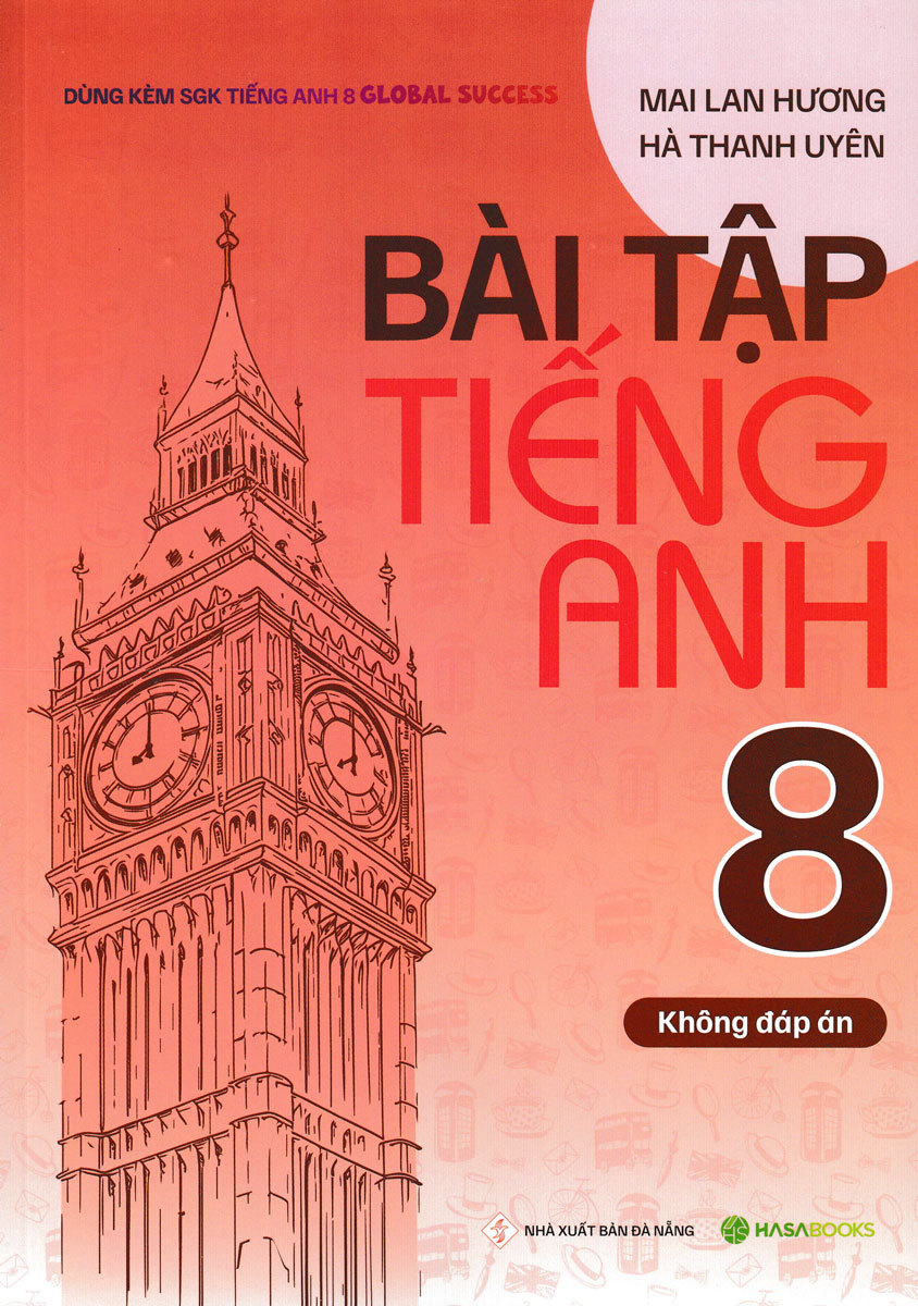 Bài Tập Tiếng Anh 8 (Dùng Kèm SGK Tiếng Anh 8 Global Success) (HASA)