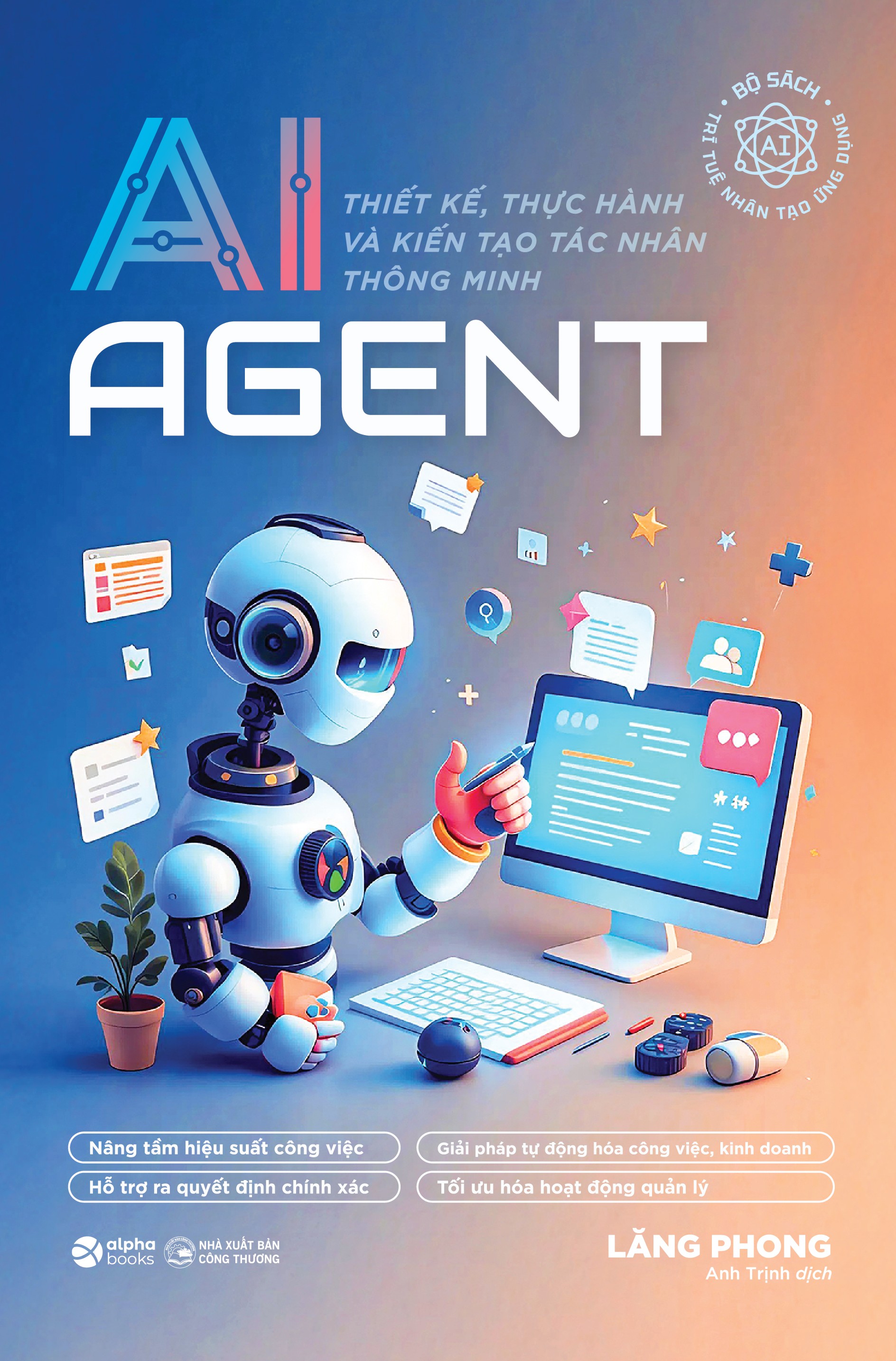 Sách AI Agent – Thiết Kế, Thực Hành Và Kiến Tạo Tác Nhân Thông Minh