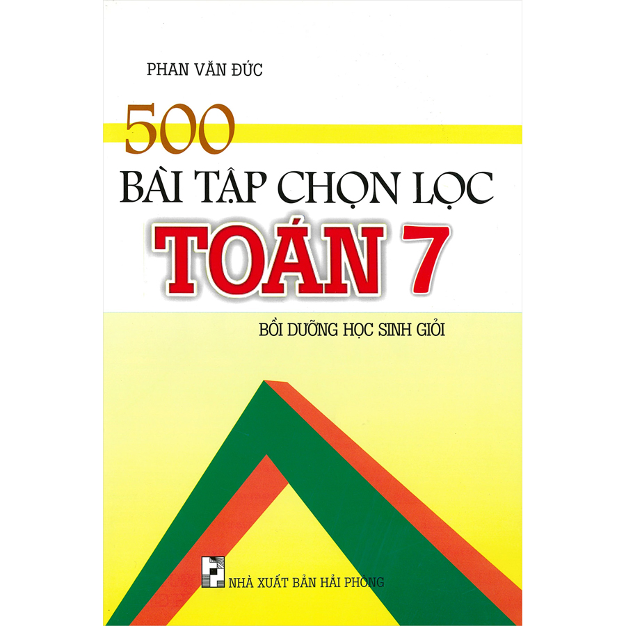 500 Bài Tập Chọn Lọc Toán 7 (Bồi Dưỡng Học Sinh Giỏi)