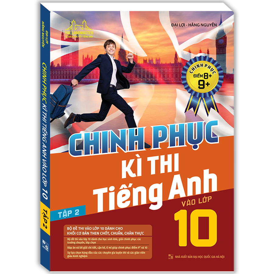 Chinh Phục Kì Thi Tiếng Anh Vào Lớp 10 Tập 2 (Chinh Phục Điểm 8+,9+)