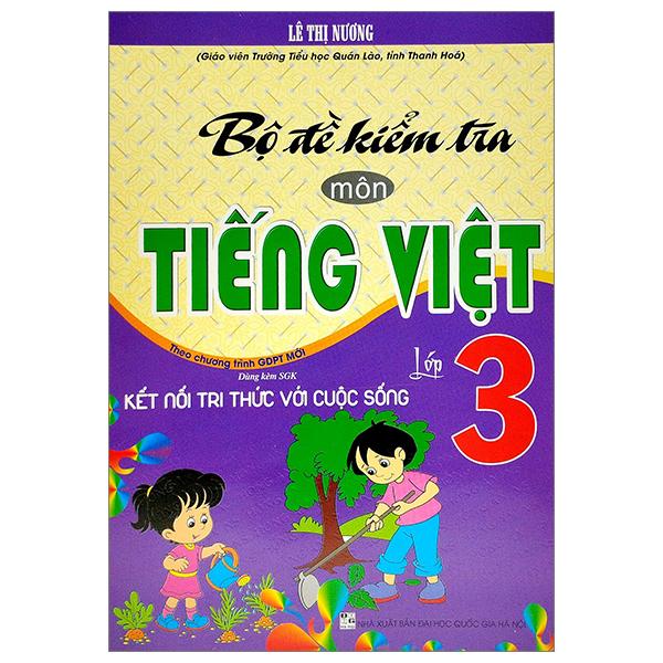 Bộ Đề Kiểm Tra Môn Tiếng Việt Lớp 3 (Theo Chương Trình GDPT Mới) (Dùng Kèm SGK Kết Nối Tri Thức Với Cuộc Sống)